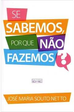 Se Sabemos Por Que Nao Fazemos