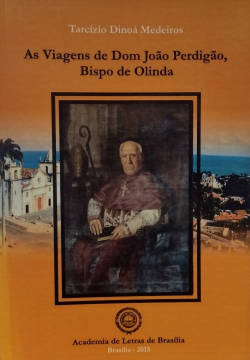 As Viagens De Dom Joao Perdigao Bispo De Olinda