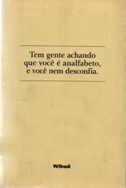 Tem Gente Achando Que Voce E Analfabeto E Voce Nem Desconfia