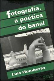 Fotografia A Poetica Do Banal