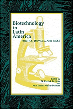 Biotechnology In Latin America - Politics, Impacts, And Risks