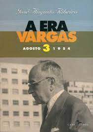 A Era Vargas - Volume 3  - Agosto 1954 - A Crise E A Morte Do Presidente
