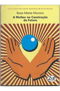 A Mulher Na Construcao Do Futuro