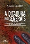 A Ditadura Dos Generais - Estado Militar Na America Latina O Calvario Na Prisao