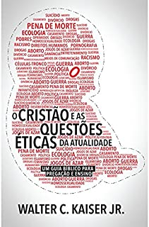 O Cristao E As Questoes Eticas Da Atualidade