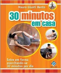 30 Minutos Em Casa - Entre Em Forma Exercitando-se 30 Minutos Por Dia