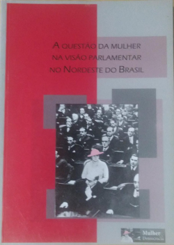 A Questao Da Mulher Na Visao Parlamentar No Nordeste Do Brasil