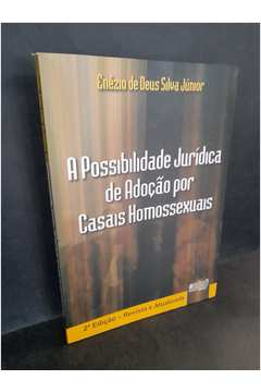 A Possibilidade Juridica De Adocao Por Casais Homossexuais