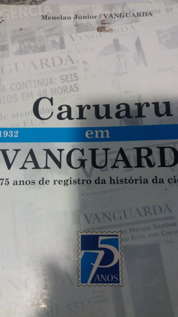 Caruaru Em Vanguarda - 75 Anos De Registro Da Historia Da Cidade