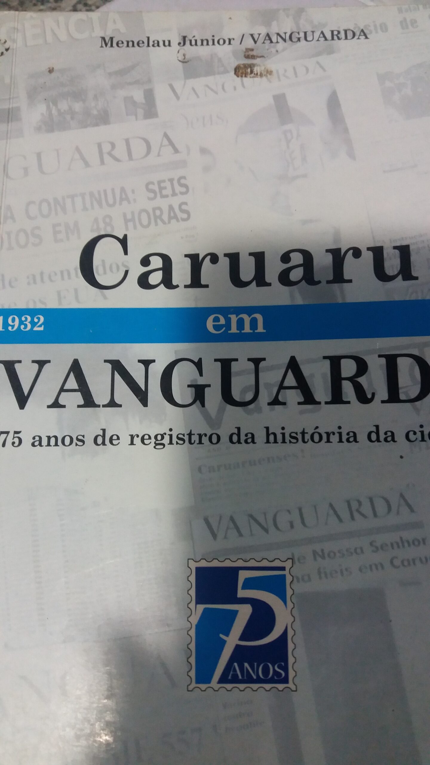 Caruaru Em Vanguarda - 75 Anos De Registro Da Historia Da Cidade