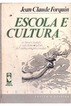 Escola E Cultura - as Bases Sociais E Epistemologic As Do Conhecimento escolar