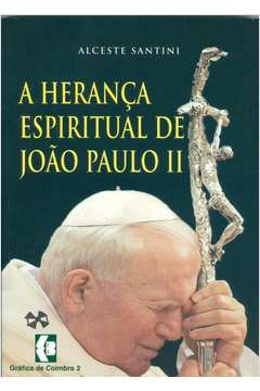 A Heranca Espiritual De Joao Paulo Ii