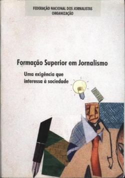 Formacao Superior Em Jornalismo - Uma Exigencia Que Interessa A Soc