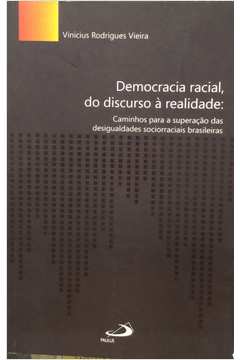 Democracia Racial, Do Discurso A Realidade - Caminhos Para A Superação das Desigualdades Sociorraciais Brasileiras