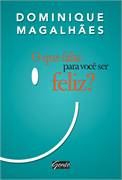 O Que Falta Para Voce Ser Feliz