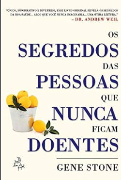 Os Segredos Das Pessoas Que Nunca Ficam Doentes