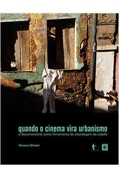 Quando O Cinema Vira Urbanismo - O Documentario Como Ferramenta De Abordagem Da Cidade