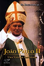 Joao Paulo Ii - Uma Vida De Santidade