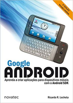 Google Android - Aprenda A Criar Aplicacoes Para Dispositivos Moveis Com O Android Sdk