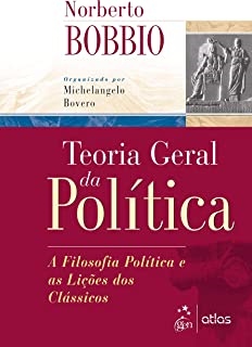Teoria Geral Da Politica - A Filosofia Politica E As Licoes Dos Classicos