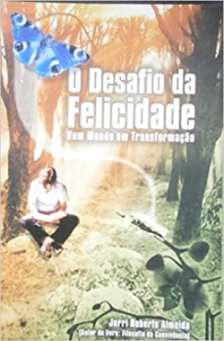 O Desafio Da Felicidade Num Mundo Em Transformacao