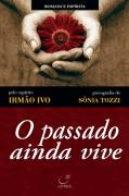 Passado Ainda Vive - Pelo Espirito Do Irmao Ivo