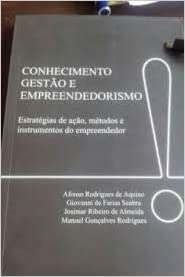 Conhecimento Gestao E Empreendedorismo - Estrategias De Acao, Metodos E Instrumentos Do Empreendedor