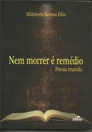 Nem Morrer E Remedio - Poesia Reunida
