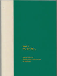 Arte No Brasil: Uma Historia Do Modernismo Na Pinacoteca De Sao Paulo