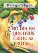 No Dia Em Que Deus Criou As Frutas