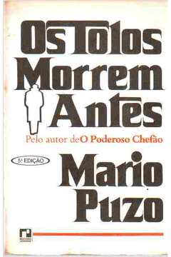 Os Tolos Morrem Antes