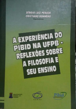 Experiencia Do Pibid Na Ufpb, A - Reflexoes Sobre A Filosofia E Seu Ensino