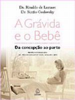 A Gravida E O Bebe - Da Concepcao Ao Parto