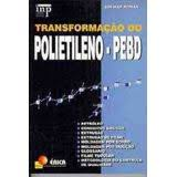 Transformacao Do Polietileno - Pebd