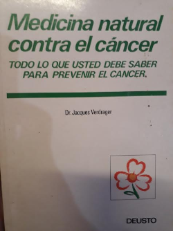 Medicina Natural Contra El Cancer - Todo Lo Que Usted Debe Saber Para Prevenir El Cancer