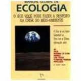 Manual Global De Ecologia O Que Voce Pode Fazer A Respeito Da Crise Do Meio Ambiente