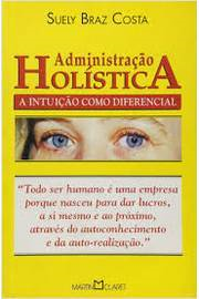 Administracao Holistica - A Intuicao Como Diferencial