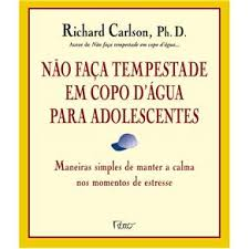 Nao Faca Tempestade Em Copo Dagua Para Adolescentes - Maneiras Simples De Manter A Calma Nos Momentos De Estresse