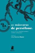 Mascaras De Persefone, As - Figuracoes Da Morte Nas Literaturas Portuguesa E Brasileira