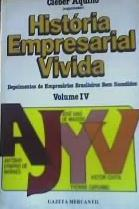 Historia Empresarial Vivida V. 04 - Depoimentos De Empresarios Brasileiros Bem Sucedidos