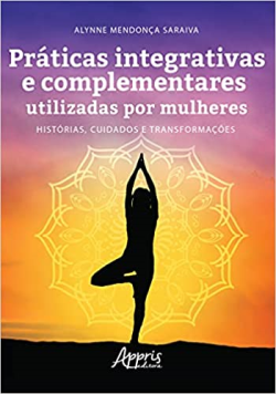 Praticas Integrativas E Complementares Utilizadas Por Mulheres - Historias Cuidados E Transformacoes