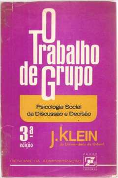 O Trabalho De Grupo - Psicologia Social Da Discussao E Decisao