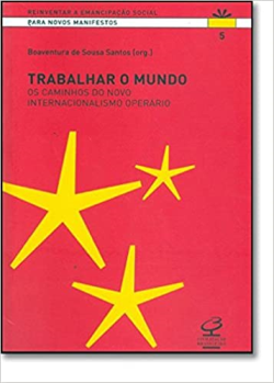 Trabalhar O Mundo - Os Caminhos Do Novo Internacionalismo Operario