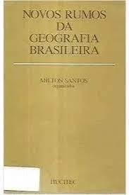 Novos Rumos Da Geografia Brasileira