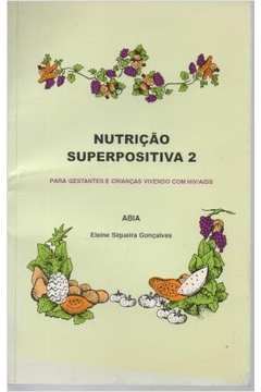 Nutricao Superpositiva 2 - Para Gestantes E Criancas Vivendo Com Hiv-aids