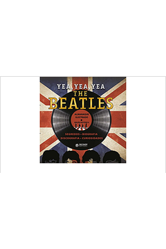 Yea Yea Yea The Beatles - Almanaque Ilustrado
