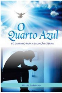 O Quarto Azul - Fe Caminho Para A Salvacao Eterna