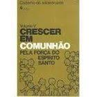 Crescer Em Comunhao Vol. V - Pela Forca Do Espirito Santo
