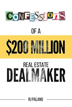 Confessions Of A 200 Million Real Estate Dealmaker