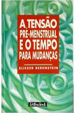 A Tensao Pre-menstrual E O Tempo Para Mudancas